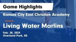 Kansas City East Christian Academy  vs Living Water Marlins Game Highlights - Feb. 28, 2024