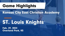 Kansas City East Christian Academy  vs ST. Louis Knights Game Highlights - Feb. 29, 2024