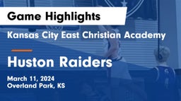 Kansas City East Christian Academy  vs Huston Raiders Game Highlights - March 11, 2024