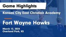 Kansas City East Christian Academy  vs Fort Wayne Hawks Game Highlights - March 12, 2024