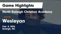 North Raleigh Christian Academy  vs Wesleyan Game Highlights - Feb. 8, 2024