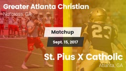 Matchup: Greater Atlanta vs. St. Pius X Catholic  2017