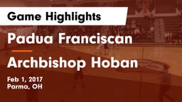 Padua Franciscan  vs Archbishop Hoban Game Highlights - Feb 1, 2017