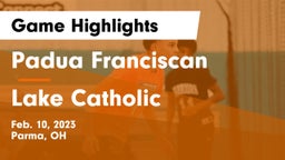 Padua Franciscan  vs Lake Catholic  Game Highlights - Feb. 10, 2023