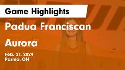 Padua Franciscan  vs Aurora  Game Highlights - Feb. 21, 2024