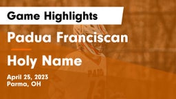 Padua Franciscan  vs Holy Name  Game Highlights - April 25, 2023