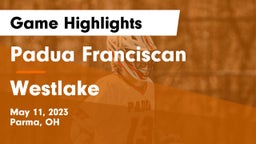 Padua Franciscan  vs Westlake  Game Highlights - May 11, 2023