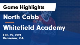 North Cobb  vs Whitefield Academy Game Highlights - Feb. 29, 2024