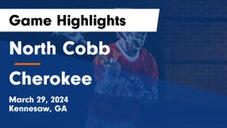 North Cobb  vs Cherokee  Game Highlights - March 29, 2024