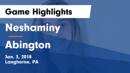 Neshaminy  vs Abington  Game Highlights - Jan. 3, 2018