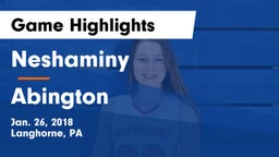 Neshaminy  vs Abington  Game Highlights - Jan. 26, 2018
