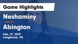 Neshaminy  vs Abington  Game Highlights - Feb. 27, 2019