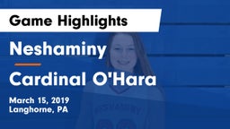 Neshaminy  vs Cardinal O'Hara  Game Highlights - March 15, 2019