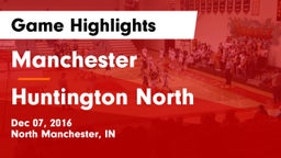 Manchester  vs Huntington North  Game Highlights - Dec 07, 2016