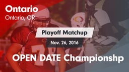 Matchup: Ontario  vs. OPEN DATE Championshp 2016