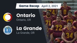 Recap: Ontario  vs. La Grande  2021