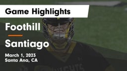 Foothill  vs Santiago  Game Highlights - March 1, 2023
