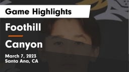 Foothill  vs Canyon  Game Highlights - March 7, 2023