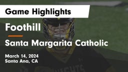 Foothill  vs Santa Margarita Catholic  Game Highlights - March 14, 2024
