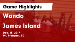 Wando  vs James Island  Game Highlights - Dec. 15, 2017