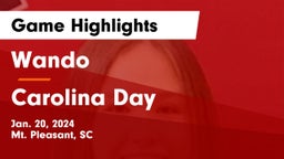 Wando  vs Carolina Day Game Highlights - Jan. 20, 2024