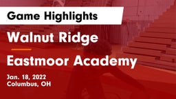 Walnut Ridge  vs Eastmoor Academy  Game Highlights - Jan. 18, 2022