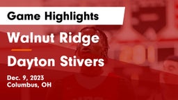 Walnut Ridge  vs Dayton Stivers  Game Highlights - Dec. 9, 2023