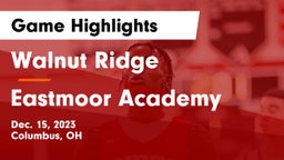 Walnut Ridge  vs Eastmoor Academy  Game Highlights - Dec. 15, 2023