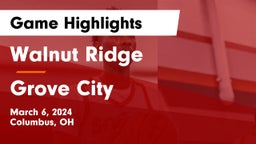 Walnut Ridge  vs Grove City  Game Highlights - March 6, 2024