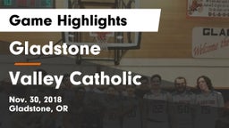 Gladstone  vs Valley Catholic  Game Highlights - Nov. 30, 2018