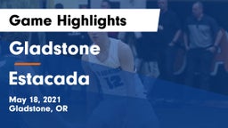 Gladstone  vs Estacada  Game Highlights - May 18, 2021