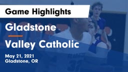 Gladstone  vs Valley Catholic  Game Highlights - May 21, 2021