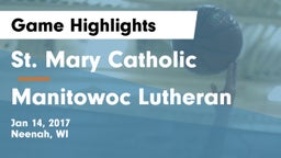 St. Mary Catholic  vs Manitowoc Lutheran  Game Highlights - Jan 14, 2017