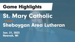 St. Mary Catholic  vs Sheboygan Area Lutheran  Game Highlights - Jan. 31, 2023