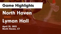 North Haven  vs Lyman Hall  Game Highlights - April 25, 2023