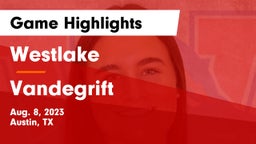 Westlake  vs Vandegrift  Game Highlights - Aug. 8, 2023