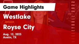 Westlake  vs Royse City  Game Highlights - Aug. 12, 2023