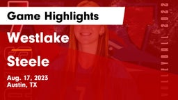 Westlake  vs Steele  Game Highlights - Aug. 17, 2023