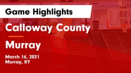 Calloway County  vs Murray  Game Highlights - March 16, 2021