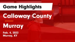Calloway County  vs Murray  Game Highlights - Feb. 4, 2022