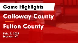 Calloway County  vs Fulton County  Game Highlights - Feb. 8, 2022