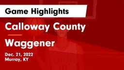 Calloway County  vs Waggener  Game Highlights - Dec. 21, 2022