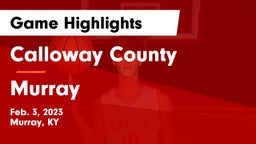 Calloway County  vs Murray  Game Highlights - Feb. 3, 2023