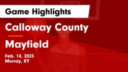 Calloway County  vs Mayfield  Game Highlights - Feb. 14, 2023