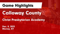 Calloway County  vs Christ Presbyterian Academy Game Highlights - Dec. 8, 2023