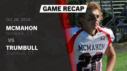 Recap: McMahon  vs. Trumbull  2016