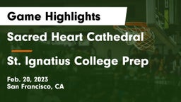 Sacred Heart Cathedral  vs St. Ignatius College Prep Game Highlights - Feb. 20, 2023