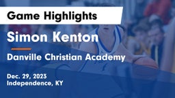 Simon Kenton  vs Danville Christian Academy Game Highlights - Dec. 29, 2023