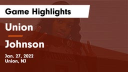 Union  vs Johnson  Game Highlights - Jan. 27, 2022