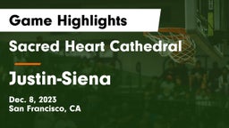 Sacred Heart Cathedral  vs Justin-Siena  Game Highlights - Dec. 8, 2023